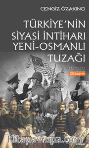 Türkiye'nin Siyasi İntiharı <br /> Yeni Osmanlı Tuzağı