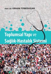 Toplumsal Yapı ve Sağlık Hastalık Sistemi