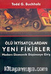 Ölü İktisatçılardan Yeni Fikirler/Modern Ekonomik Düşünceye Giriş