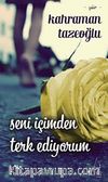 Seni İçimden Terk Ediyorum