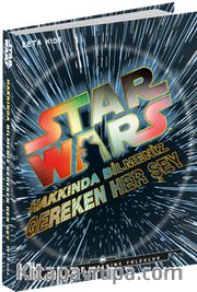 Star Wars: Hakkında Bilmeniz Gereken Her Şey
