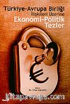 Ekonomi-Politik Tezler Türkiye-Avrupa Birliği İlişkileri Üzerine