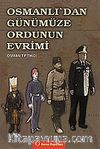 Osmanlı'dan Günümüze Ordunun Evrimi