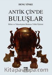 Antik Çin'de Buluşlar <br /> Bilim ve  Teknolojinin Binlerce Yıllık Öyküsü
