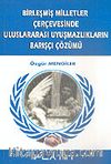 Birleşmiş Milletler Çerçevesinde Uluslararası Uyuşmazlıkların Barışçı Çözümü
