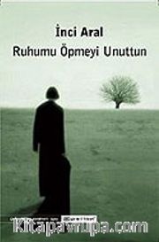 Ruhumu Öpmeyi Unuttun