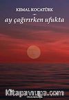 Ay Çağırırken Ufukta