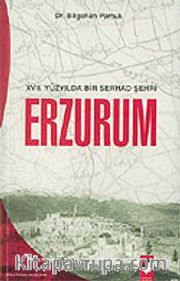 XVII. Yüzyılda Bir Serhad Şehri Erzurum