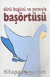 Başörtüsü Dünü Bugünü ve Yarınıyla/Sempozyum