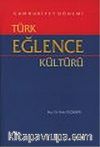 Cumhuriyet Dönemi Türk Eğlence Kültürü