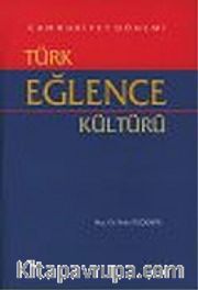 Cumhuriyet Dönemi Türk Eğlence Kültürü