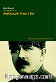 Tam Bir Muhalif Abdülkadir Kemali Bey