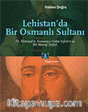 Lehistan'da Bir Osmanlı Sultanı/IV.Mehmed'in Kamaniçe-Hotin Seferleri ve Bir Masraf Defteri