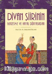 Divan Şiirinin Benzetme ve Hayal Dünyasından