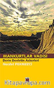 Mankurtlar Vadisi Derin Devletin Askerleri