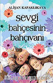Sevgi Bahçesinin Bahçıvanı