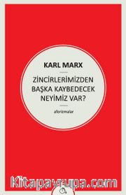 Zincirlerimizden Başka Kaybedecek Neyimiz Var?