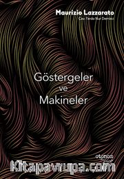 Göstergeler ve Makineler <br /> Kapitalizm ve Öznellik Üretimi