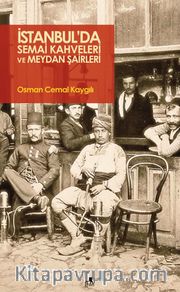 İstanbul’da Semai Kahveleri ve Meydan Şairleri