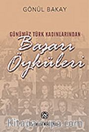 Günümüz Türk Kadınlarından Başarı Öyküleri