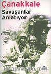 Çanakkale / Savaşanlar Anlatıyor