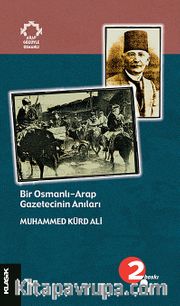 Bir Osmanlı-Arap Gazetecinin Anıları