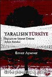Yaralısın Türkiye / Toplum ve Siyaset Üstüne Aykırı Sorular