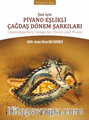 Şan İçin Piyano Eşlikli Çağdaş Dönem Şarkıları <br /> Contemporary Songs for Voice and Piano