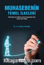 Muhasebenin Temel İlkeleri <br /> Üniversite ve Yüksek Lisans Programları İçin Temel Ders Kitabı