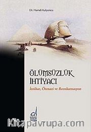 Ölümsüzlük İhtiyacı <br /> İntihar Ötenazi ve Reenkarnasyon