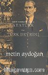 Atatürk ve Türk Devrimi & Ülkeye Adanmış Bir Yaşam