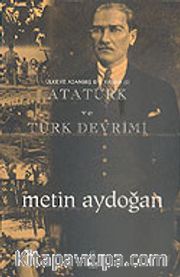 Atatürk ve Türk Devrimi <br /> Ülkeye Adanmış Bir Yaşam