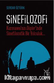 Sinefilozofi <br /> Kurosawa'nın Düşler'inde Sinefilozofik Bir Yolculuk...
