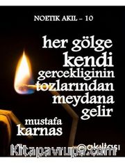 Her Gölge Kendi Gerçekliğinin Tozlarından Meydana Gelir