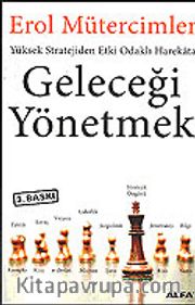 Geleceği Yönetmek Yüksek Stratejiden Etki Odaklı Harekata