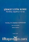 Şirket Etik Kodu Hazırlanışı, Uygulanışı ve İçeriği
