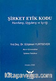 Şirket Etik Kodu Hazırlanışı, Uygulanışı ve İçeriği