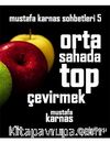 Orta Sahada Top Çevirmek