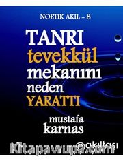Tanrı Tevekkül Mekanını Neden Yarattı