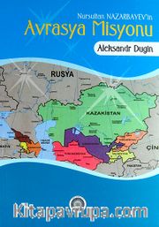 Nursultan Nazarbayev'in Avrasya Misyonu