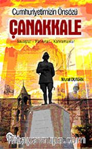 Cumhuriyetimizin Önsözü Çanakkale/Savaşlar Hatıralar Kahramanlar