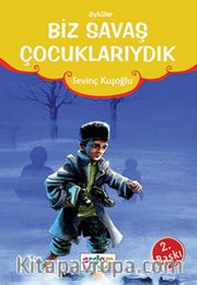 Biz Savaş Çocuklarıydık/Günümüz Çocuk Edebiyatı Dizisi