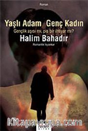 Yaşlı Adam Genç Kadın/Gençlik Aşısı mı, Pis Bir İhtiyar mı?