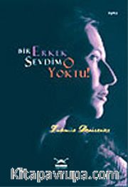 Bir Erkek Sevdim O Yoktu