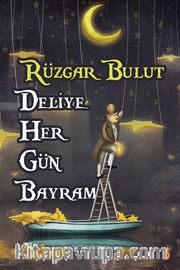 Deliye Her Gün Bayram