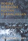 Yorma Yüreğini Aşktan Usanacaksın