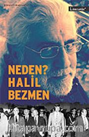 Neden? Halil Bezmen
