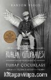 Ruhlar Kütüphanesi (Ciltli) / Bayan Peregrine’in Tuhaf Çocukları 3