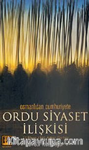 Ordu Siyaset İlişkisi Osmanlıdan Cumhuriyete 27 Mayıs 1960 Askeri Darbesi