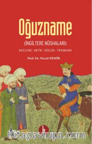 Oğuzname İngiltere Nüshaları <br /> İnceleme-Metin-Sözlük-Tıpkıbasım